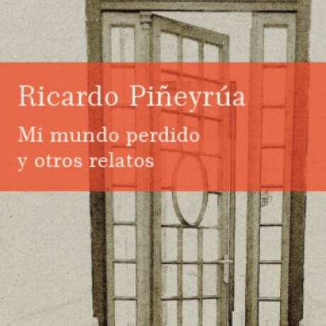 MI MUNDO PERDIDO Y OTROS RELATOS MI MUNDO PERDIDO Y OTROS RELATOS