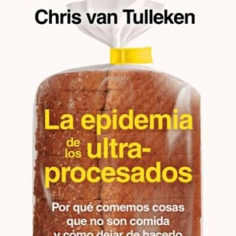 LA EPIDEMIA DE LOS ULTRAPROCESADOS LA EPIDEMIA DE LOS ULTRAPROCESADOS