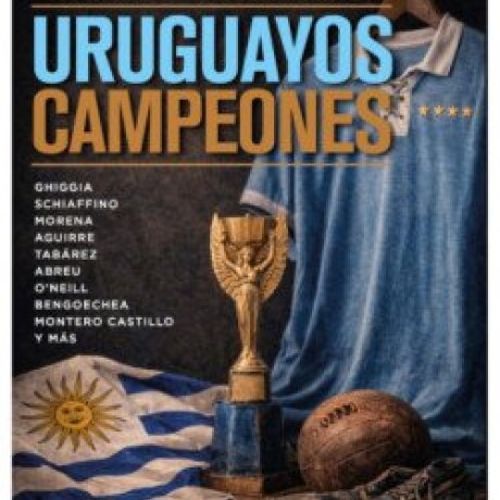 URUGUAYOS CAMPEONES URUGUAYOS CAMPEONES
