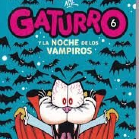 GATURRO 6 Y LA NOCHE DE LOS VAMPIROS GATURRO 6 Y LA NOCHE DE LOS VAMPIROS