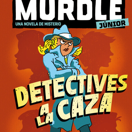 MURDLE JUNIOR. LA NOVELA. DETECTIVES A LA CAZA MURDLE JUNIOR. LA NOVELA. DETECTIVES A LA CAZA