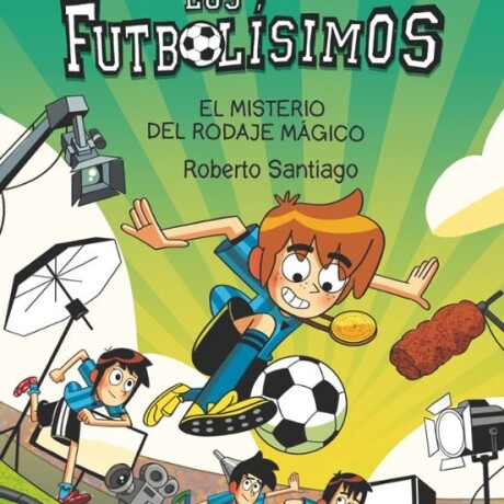 LOS FUTBOLISIMOS 24 EL MISTERIO DEL RODAJE MAGICO LOS FUTBOLISIMOS 24 EL MISTERIO DEL RODAJE MAGICO
