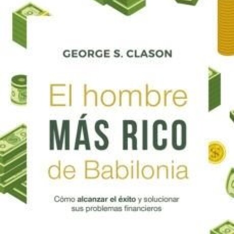 EL HOMBRE MAS RICO DE BABILONIA EL HOMBRE MAS RICO DE BABILONIA
