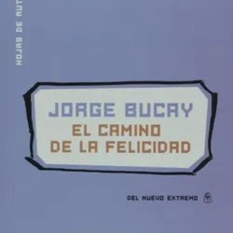 CAMINO DE LA FELICIDAD, EL CAMINO DE LA FELICIDAD, EL
