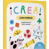 ¡Crea! Con formas ¡Crea! Con formas