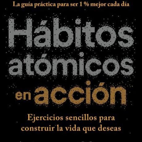 HABITOS ATOMICOS EN ACCION HABITOS ATOMICOS EN ACCION