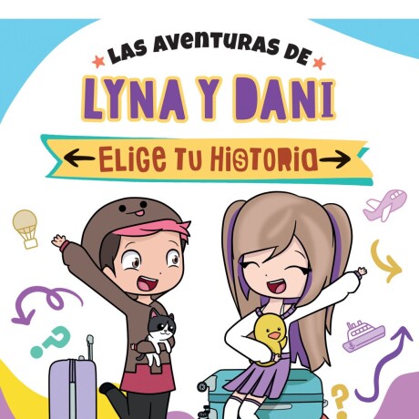 LAS AVENTURAS DE LYNA Y DANI ELIGE TU HISTORIA LAS AVENTURAS DE LYNA Y DANI ELIGE TU HISTORIA