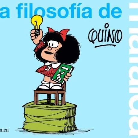 LA FILOSOFIA DE MAFALDA LA FILOSOFIA DE MAFALDA