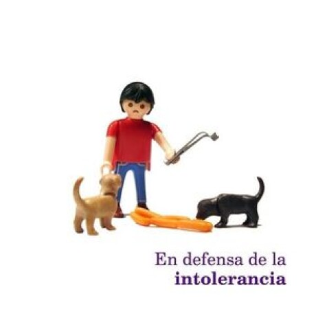 EN DEFENSA DE LA INTOLERANCIA EN DEFENSA DE LA INTOLERANCIA