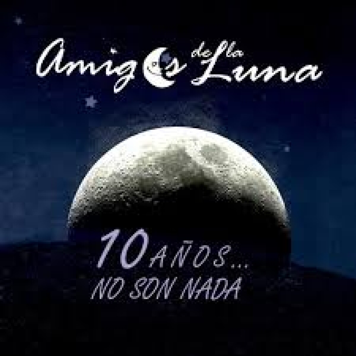 (l) Amigos De La Luna - 10 Aã‘os No Son Nada - Cd 