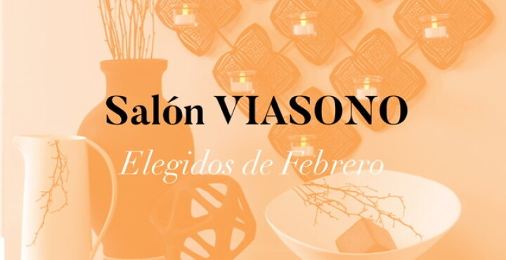 Salón Viasono: Completá tu look deco con nuestros elegidos de febrero