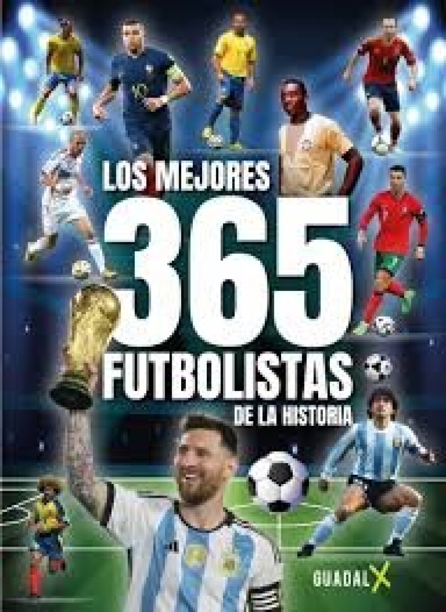 LOS MEJORES 365 FUTBOLISTAS DE LA HISTORIA 