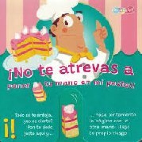 NO TE ATREVAS A PONER TU MANO EN MI PASTEL NO TE ATREVAS A PONER TU MANO EN MI PASTEL