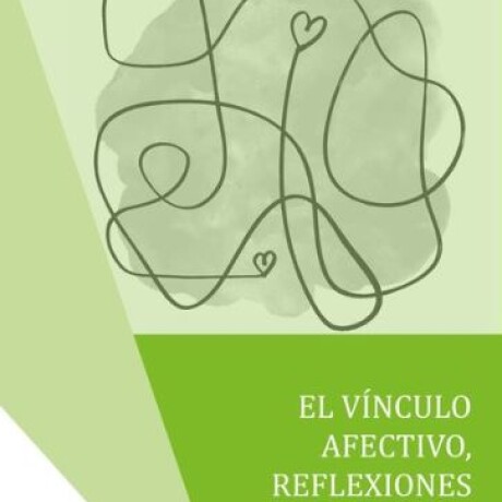 EL VINCULO AFECTIVO, REFLEXIONES INQUIETANTES EL VINCULO AFECTIVO, REFLEXIONES INQUIETANTES