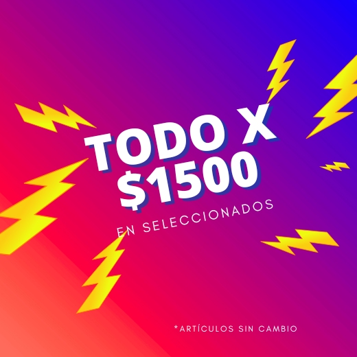 Todo x $1500! Artículos seleccionados