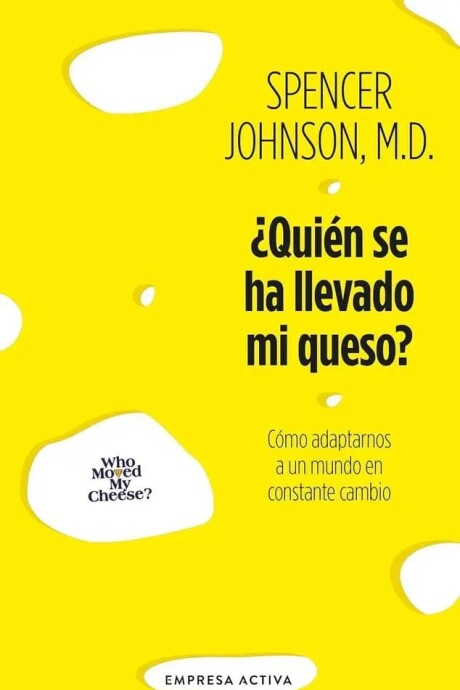 QUIEN SE HA LLEVADO MI QUESO QUIEN SE HA LLEVADO MI QUESO