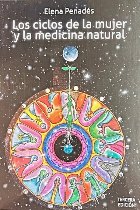 CICLOS DE LA MUJER Y LA MEDICINA NATURAL, LOS CICLOS DE LA MUJER Y LA MEDICINA NATURAL, LOS