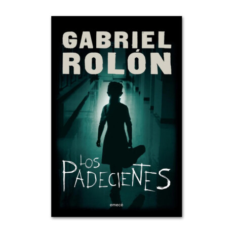 Los padecientes - Gabriel Rolón 001