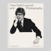 YVES SAINT LAURENT AND PHOTOGRAPHY YVES SAINT LAURENT AND PHOTOGRAPHY
