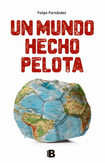 Un mundo hecho pelota Un mundo hecho pelota