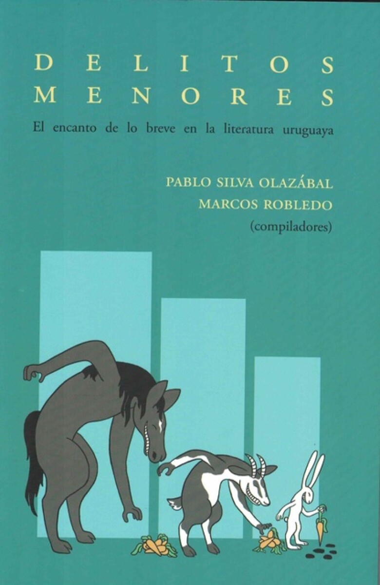 DELITOS MENORES. EL ENCANTO DE LO BREVE EN LA LITERATURA URUGUAYA 