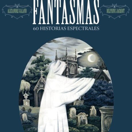 FANTASMAS 60 HISTORIAS ESPECTRALES FANTASMAS 60 HISTORIAS ESPECTRALES