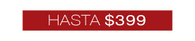Hasta $399