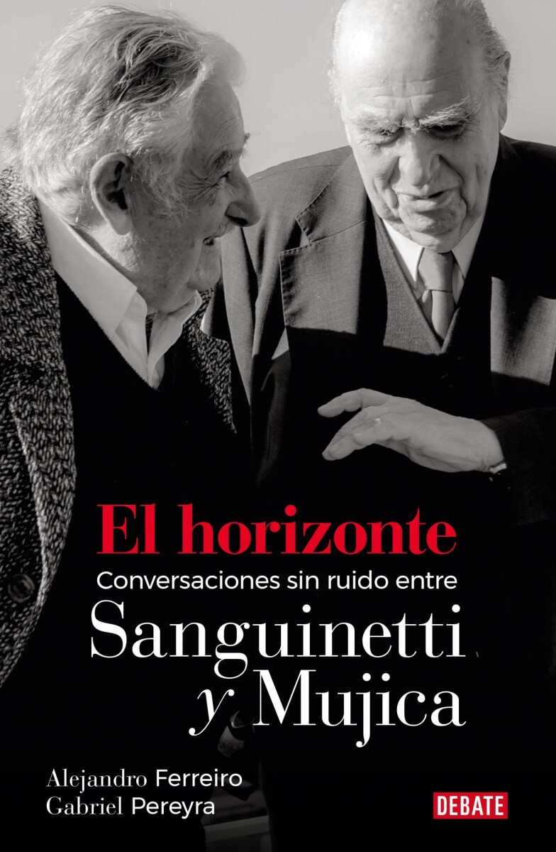 El horizonte. Conversaciones sin ruido entre Sanguinetti y Mujica 