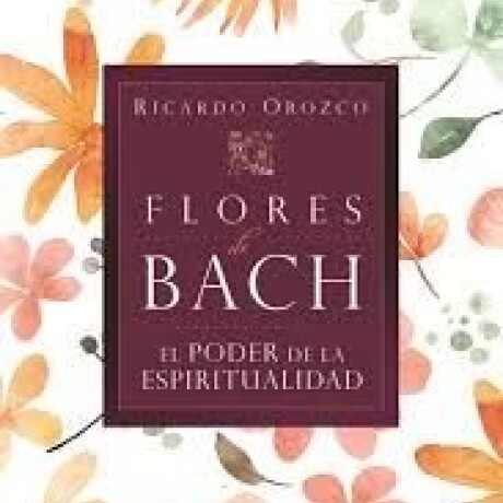 FLORES DE BACH FLORES DE BACH