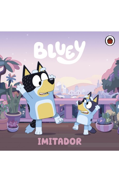 BLUEY UN CUENTO IMITADOR BLUEY UN CUENTO IMITADOR