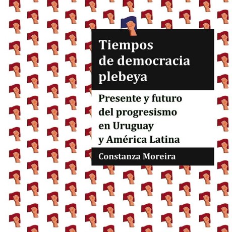TIEMPOS DE DEMOCRACIA PLEBEYA TIEMPOS DE DEMOCRACIA PLEBEYA