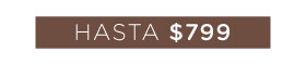 Hasta $799