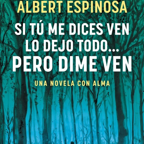 SI TU ME DICES VEN LO DEJO TODO...PERO DIME VEN SI TU ME DICES VEN LO DEJO TODO...PERO DIME VEN
