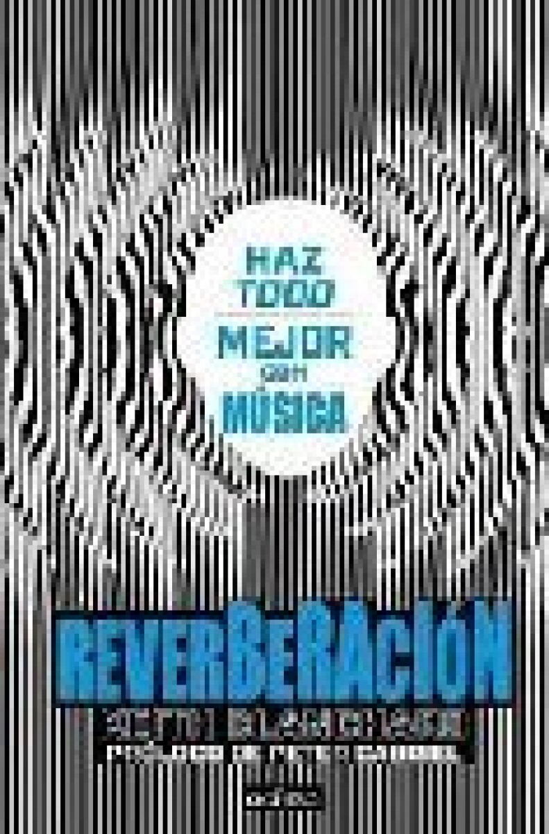 REVERBERACION . HAZ TODO MEJOR CON MUSICA 