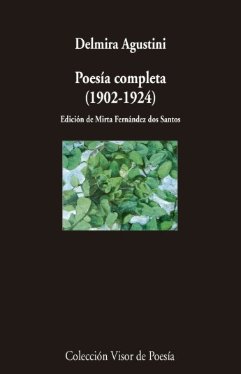 Poesía completa. Delmira Agustini Poesía completa. Delmira Agustini