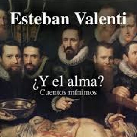 Y EL ALMA? CUENTOS MINIMOS Y EL ALMA? CUENTOS MINIMOS