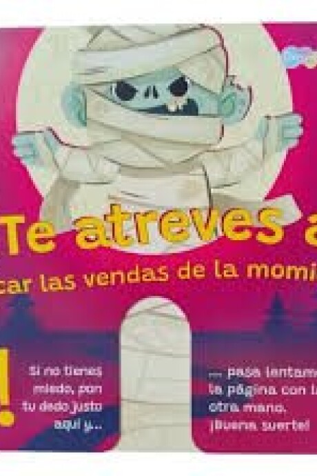 TE ATREVES A TOCAR LAS VENDAS DE LA MOMIA TE ATREVES A TOCAR LAS VENDAS DE LA MOMIA