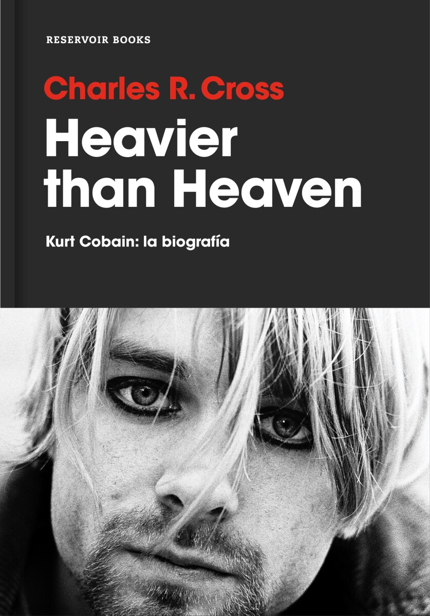 Heavier than Heaven Kurt Cobain: la biografía 