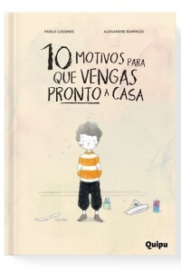 10 Motivos Para Que Vengas Pronto A Casa (tapa Dura) 10 Motivos Para Que Vengas Pronto A Casa (tapa Dura)
