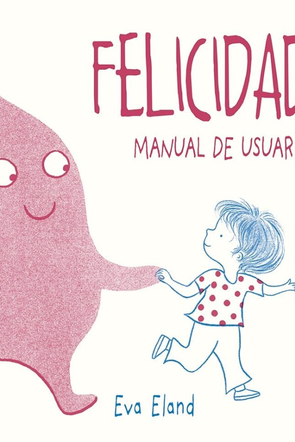 Felicidad. Manual De Usuario Felicidad. Manual De Usuario
