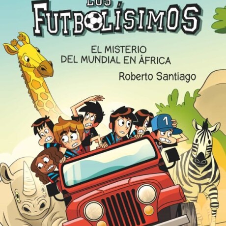 LOS FUTBOLISIMOS 22 EL MISTERIO DEL MUNDIAL EN AFRICA LOS FUTBOLISIMOS 22 EL MISTERIO DEL MUNDIAL EN AFRICA