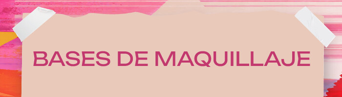 BASES DE MAQUILLAJE
