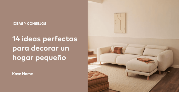 Cómo decorar un hogar pequeño: 14 ideas perfectas para optimizar el espacio