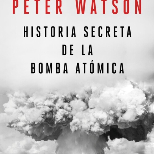 Historia Secreta De La Bomba Atomica Historia Secreta De La Bomba Atomica