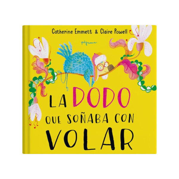 La Dodo que soñaba con volar - CATHERINE EMMETT Única