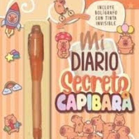 MI DIARIO SECRETO CAPIBARA MI DIARIO SECRETO CAPIBARA