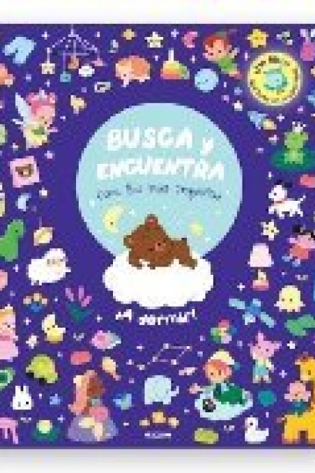 BUSCA Y ENCUENTRA PARA LOS MAS PEQUEÑOS - A DORMIR BUSCA Y ENCUENTRA PARA LOS MAS PEQUEÑOS - A DORMIR