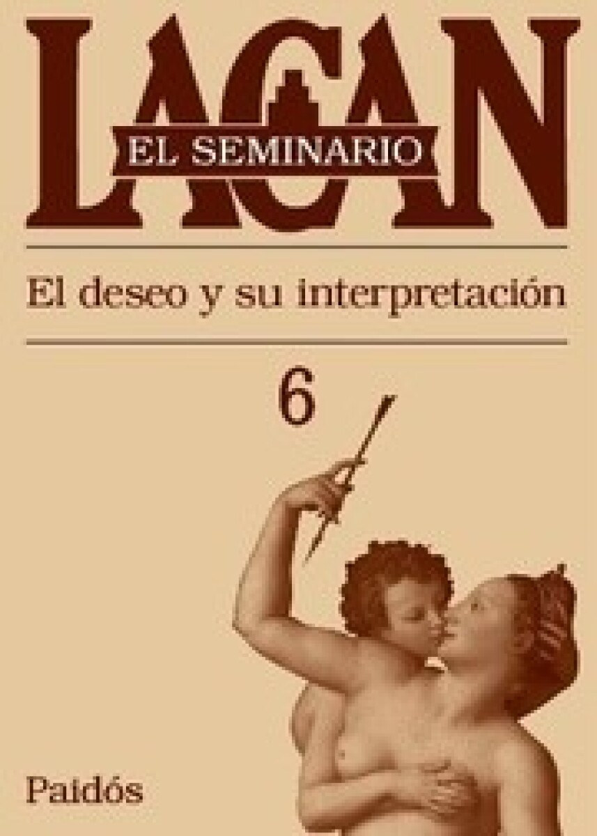 EL SEMINARIO 6. EL DESEO Y SU INTERPRETACION 