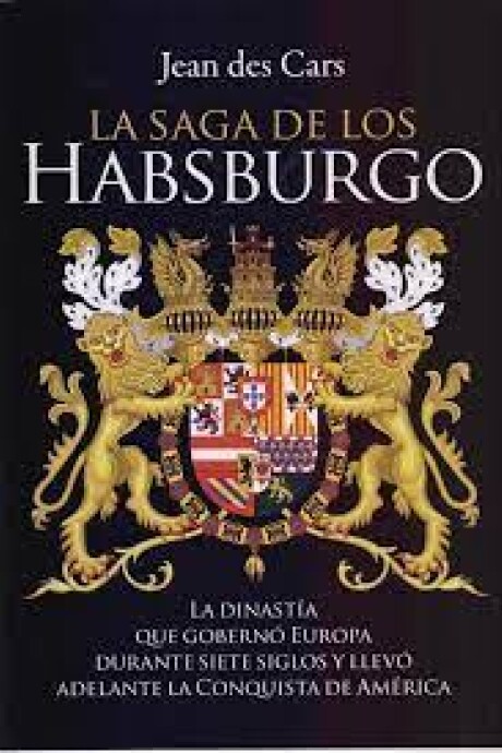 LA SAGA DE LOS HABSBURGO LA SAGA DE LOS HABSBURGO