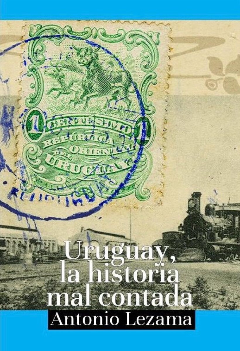 URUGUAY, LA HISTORIA MAL CONTADA 